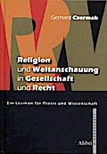 Religion und Weltanschauung in Gesellschaft und Recht: Ein Lexikon für Praxis und Wissenschaft
