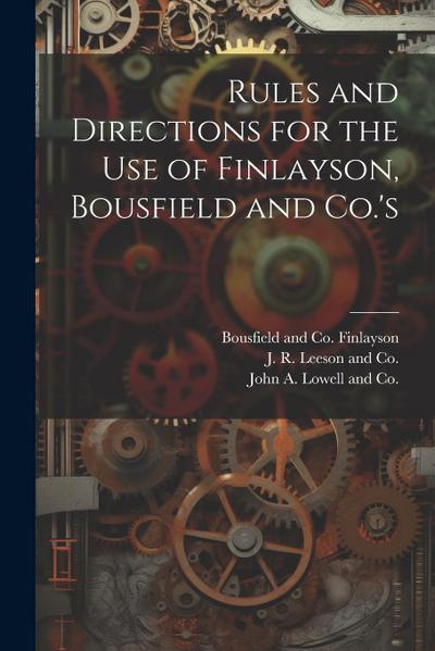 Rules and Directions for the Use of Finlayson, Bousfield and Co.’s