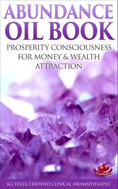 Abundance Oil Book - Prosperity Consciousness for Money & Wealth Attraction (Healing & Manifesting)