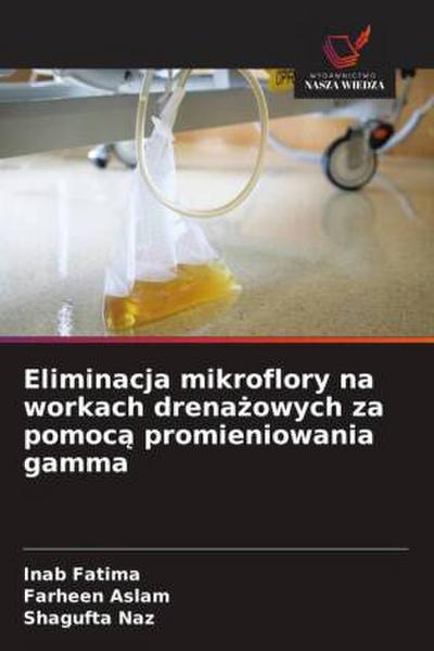 Eliminacja mikroflory na workach drena¿owych za pomoc¿ promieniowania gamma