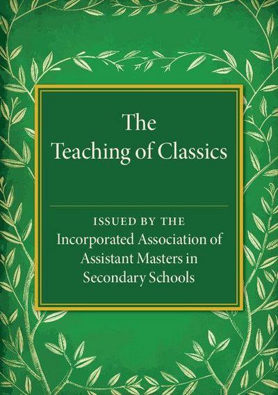 The Teaching of Classics - Assistant Masters in Secondary Schools