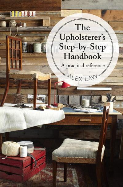 The Upholsterer’s Step-by-Step Handbook