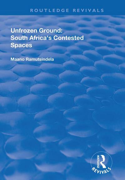 Unfrozen Ground: South Africa’s Contested Spaces