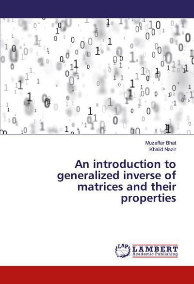 An introduction to generalized inverse of matrices and their properties