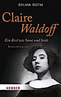 Claire Waldoff. Ein Kerl wie Samt und Seide. Romanbiografie