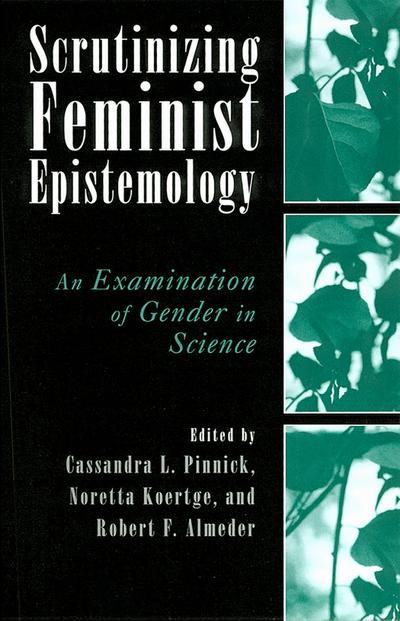 Scrutinizing Feminist Epistemology