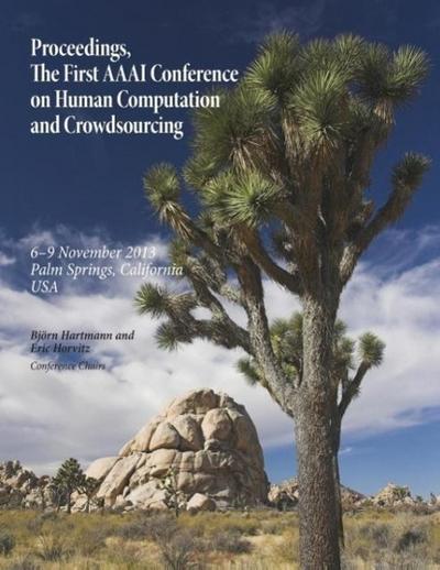 Proceedings, the First AAAI Conference on Human Computation and Crowdsourcing