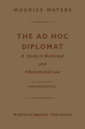 The Ad Hoc Diplomat: A Study in Municipal and International Law