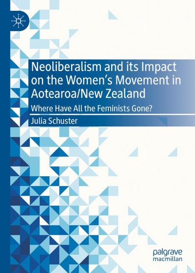 Neoliberalism and its Impact on the Women’s Movement in Aotearoa/New Zealand