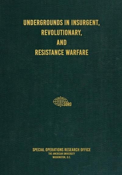 Undergrounds in Insurgent, Revolutionary, and Resistance Warfare