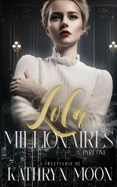 Moon, K: Lola and the Millionaires Part One