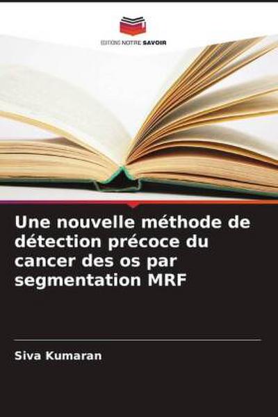 Une nouvelle méthode de détection précoce du cancer des os par segmentation MRF
