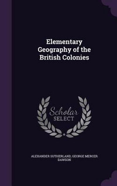 Elementary Geography of the British Colonies