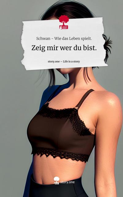 Zeig mir wer du bist.. Life is a Story - story.one