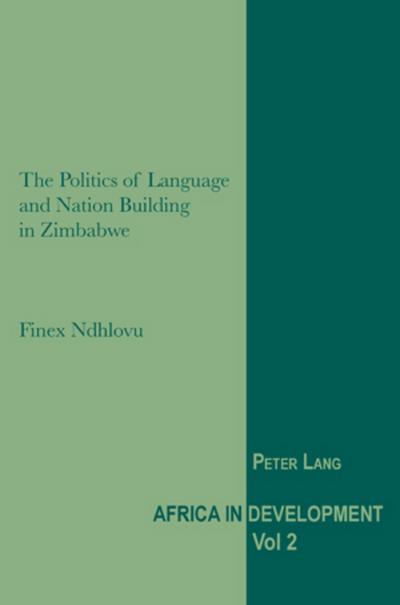 The Politics of Language and Nation Building in Zimbabwe (Africa in Development, Band 2)