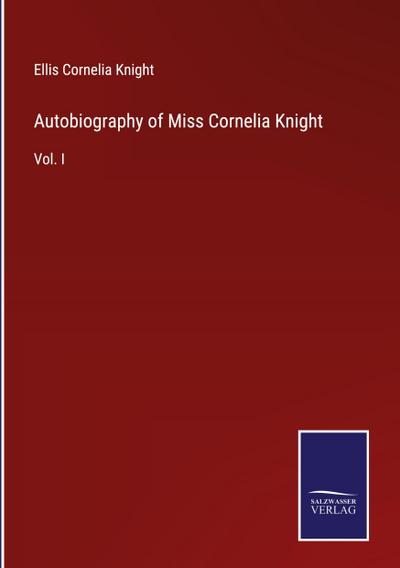 Autobiography of Miss Cornelia Knight