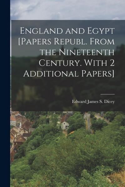 England and Egypt [Papers Republ. From the Nineteenth Century. With 2 Additional Papers]