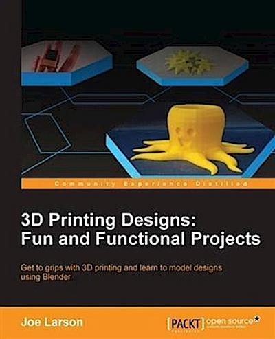 3D Printing Designs: Fun and Functional Projects