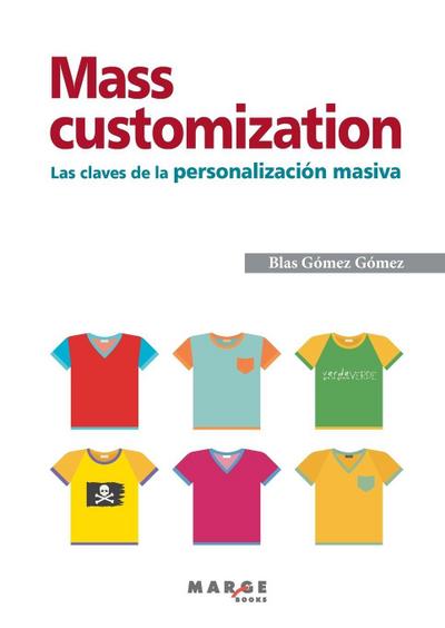 Mass customization. Las claves de la personalización masiva