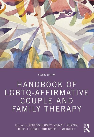 Handbook of LGBTQ-Affirmative Couple and Family Therapy