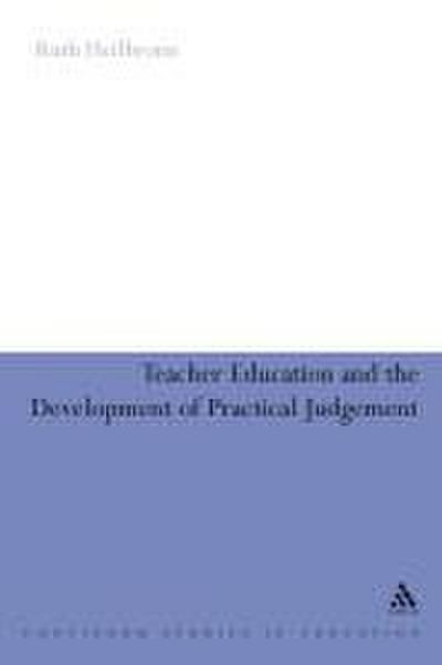 Teacher Education and the Development of Practical Judgement