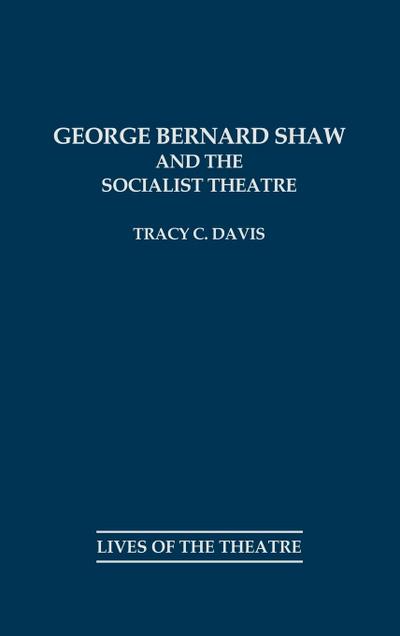 George Bernard Shaw and the Socialist Theatre
