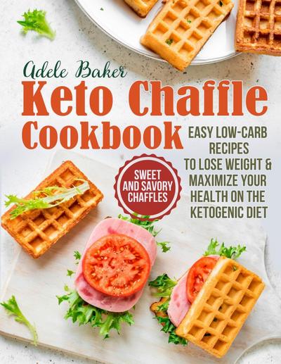 The Keto Chaffle Cookbook