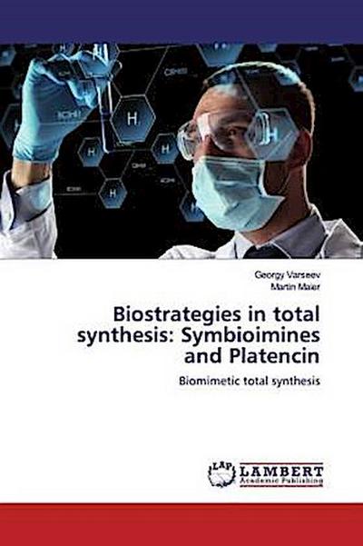 Biostrategies in total synthesis: Symbioimines and Platencin