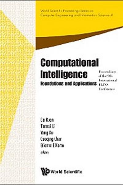Computational Intelligence: Foundations And Applications - Proceedings Of The 9th International Flins Conference