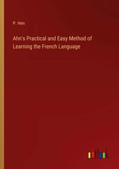 Ahn’s Practical and Easy Method of Learning the French Language