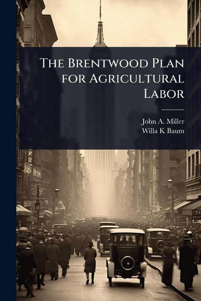 The Brentwood Plan for Agricultural Labor