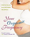 Your Orgasmic Pregnancy