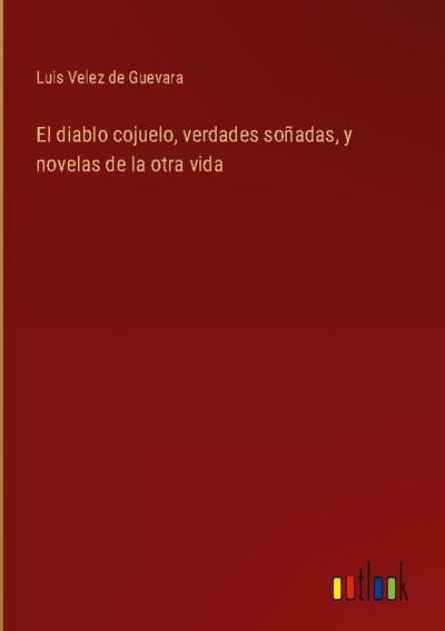El diablo cojuelo, verdades soñadas, y novelas de la otra vida