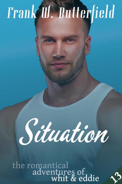 Situation (The Romantical Adventures of Whit & Eddie, #13)