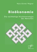 Bioökonomie: Die nachhaltige Nischenstrategie des Menschen