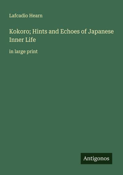 Kokoro; Hints and Echoes of Japanese Inner Life