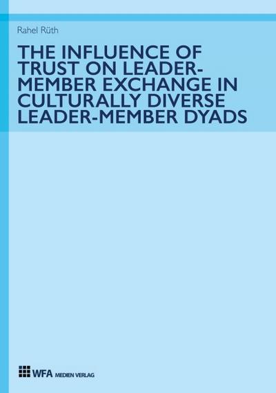 The Influence of Trust on Leader-Member Exchange in Culturally Diverse Leader-Member Dyads