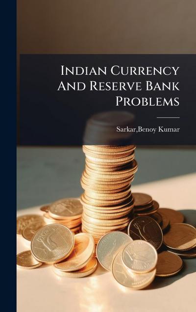 Indian Currency And Reserve Bank Problems