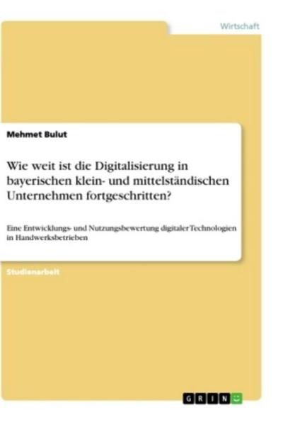 Wie weit ist die Digitalisierung in bayerischen klein- und mittelständischen Unternehmen fortgeschritten?