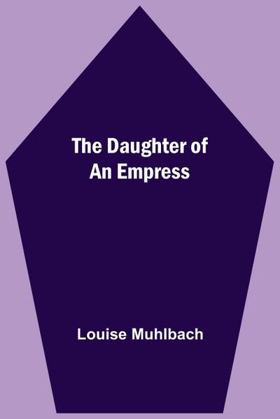 The Daughter Of An Empress