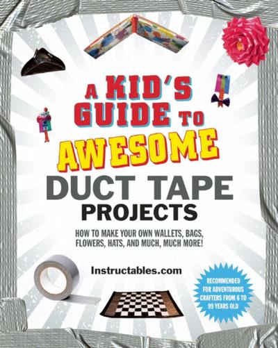 A Kid’s Guide to Awesome Duct Tape Projects
