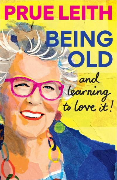 Being Old...and Learning to Love It!