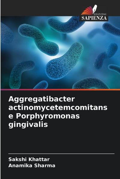 Aggregatibacter actinomycetemcomitans e Porphyromonas gingivalis