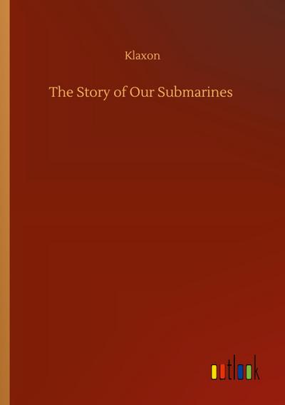 The Story of Our Submarines