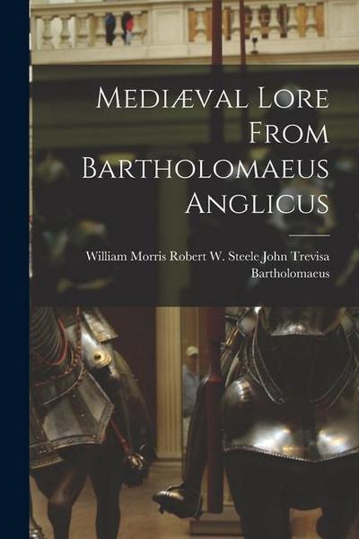 Mediæval Lore From Bartholomaeus Anglicus