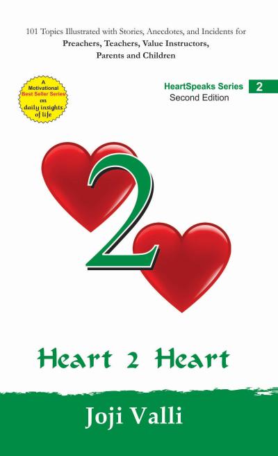 Heart 2 Heart: HeartSpeaks Series - 2 (101 topics illustrated with stories, anecdotes, and incidents for preachers, teachers, value instructors, parents and children) by Joji Valli