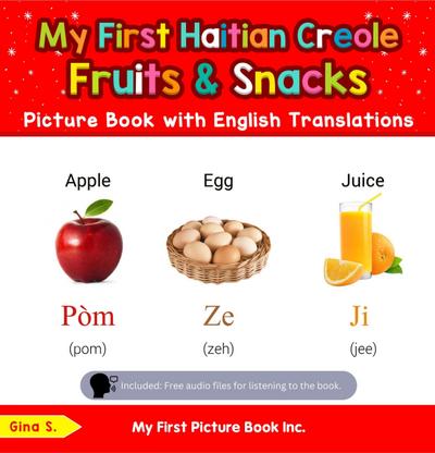 My First Haitian Creole Fruits & Snacks Picture Book with English Translations (Teach & Learn Basic Haitian Creole words for Children, #3)