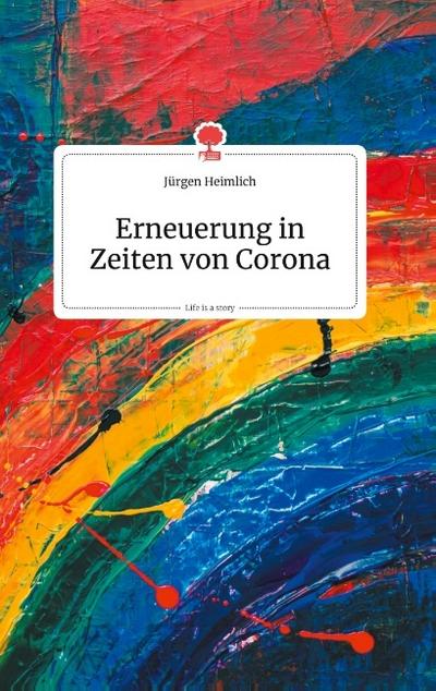 Erneuerung in Zeiten von Corona. Life is a Story - story.one