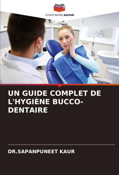 UN GUIDE COMPLET DE L’HYGIÈNE BUCCO-DENTAIRE