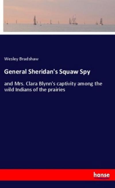 General Sheridan’s Squaw Spy